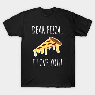 Dear Pizza I Love You T-Shirt